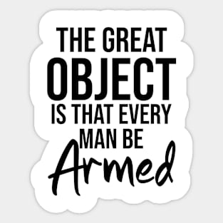 The great object is that every man be armed Sticker